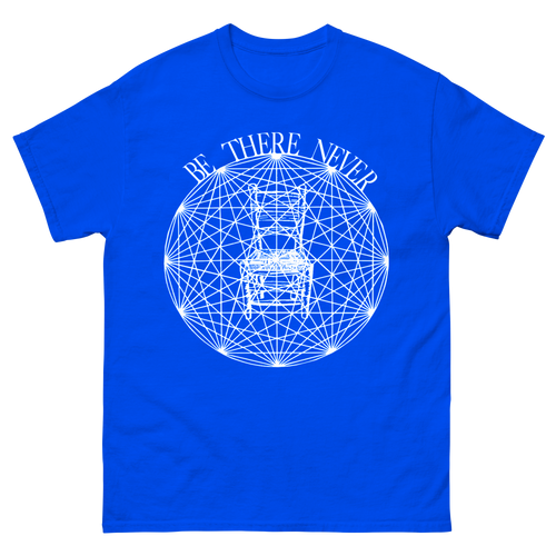Be There Never Unisex tee